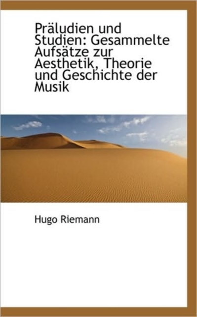 Praludien Und Studien : Gesammelte Aufsatze Zur Aesthetik, Theorie Und Geschichte Der Musik, Paperback / softback Book