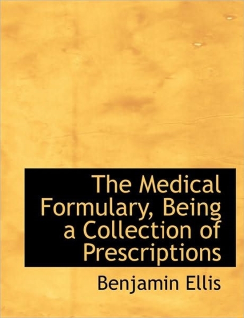 The Medical Formulary, Being a Collection of Prescriptions, Paperback / softback Book