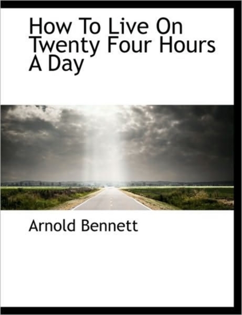 How to Live on Twenty Four Hours a Day, Paperback Book