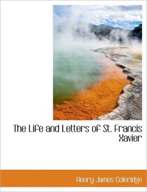 The Life and Letters of St. Francis Xavier, Hardback Book