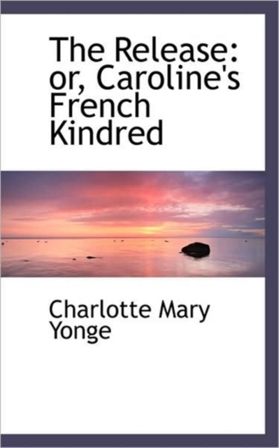The Release : Or, Caroline's French Kindred, Paperback / softback Book