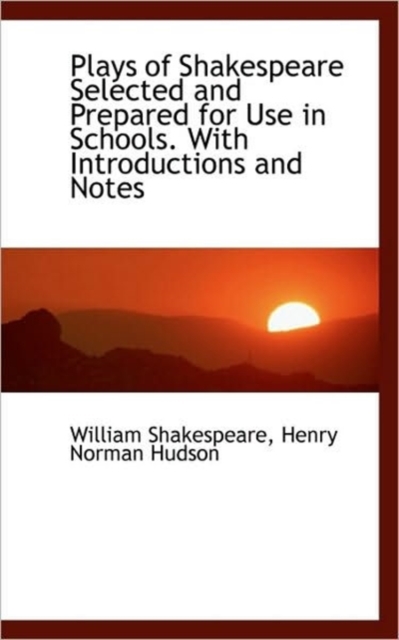 Plays of Shakespeare Selected and Prepared for Use in Schools. with Introductions and Notes, Paperback / softback Book