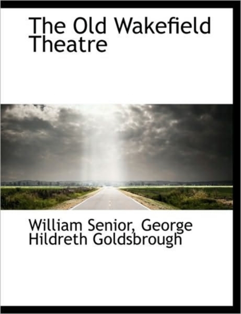 The Old Wakefield Theatre, Hardback Book