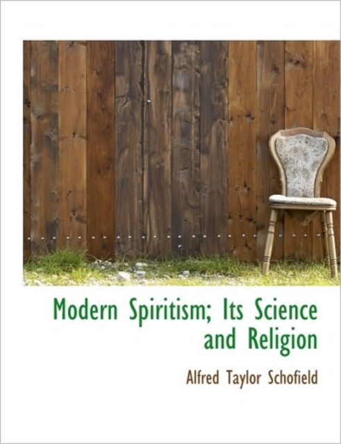 Modern Spiritism; Its Science and Religion, Hardback Book
