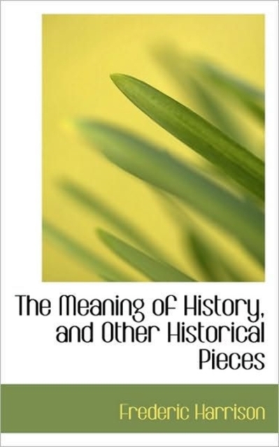 The Meaning of History, and Other Historical Pieces, Paperback / softback Book