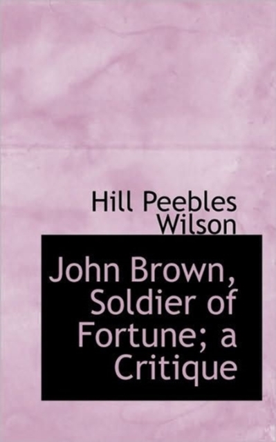 John Brown, Soldier of Fortune; A Critique, Paperback / softback Book