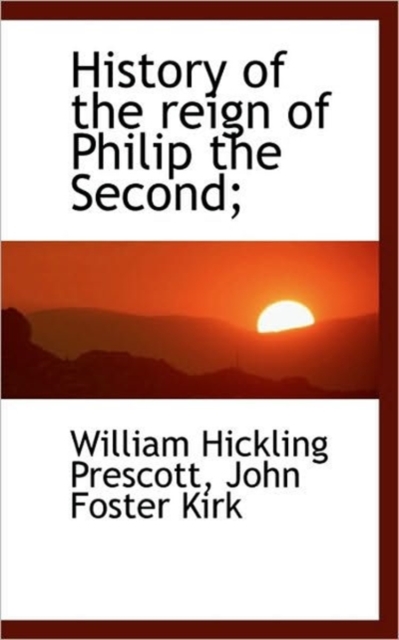 History of the Reign of Philip the Second;, Paperback / softback Book