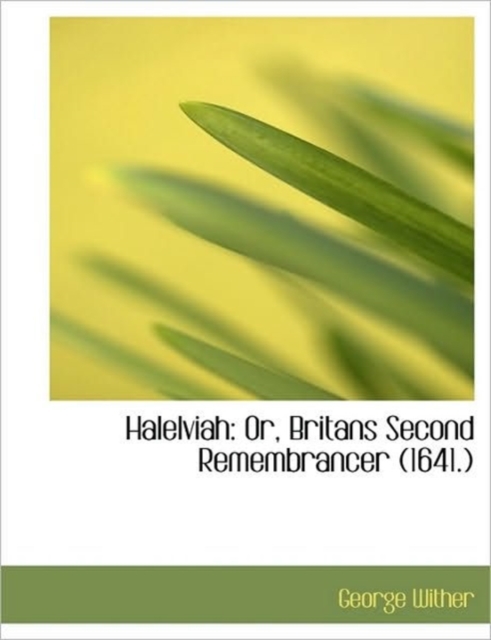 Halelviah : Or, Britans Second Remembrancer (1641.), Paperback / softback Book