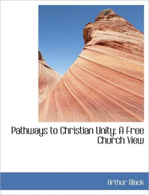 Pathways to Christian Unity : A Free Church View, Hardback Book