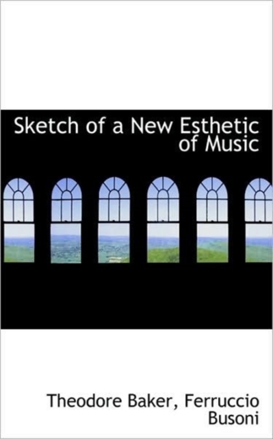 Sketch of a New Esthetic of Music, Paperback Book