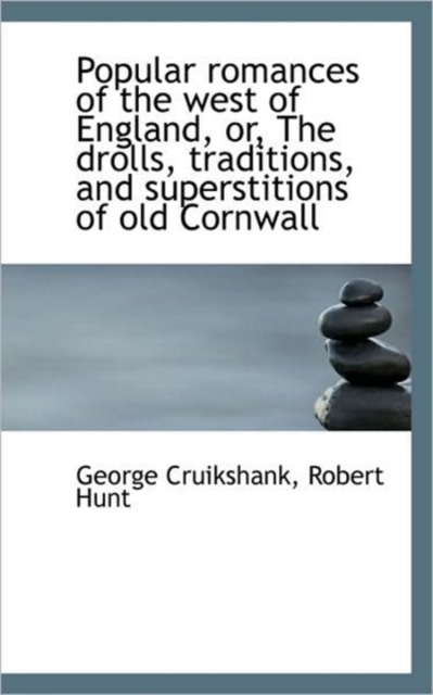Popular Romances of the West of England, Or, the Drolls, Traditions, and Superstitions of Old Cornwa, Paperback / softback Book