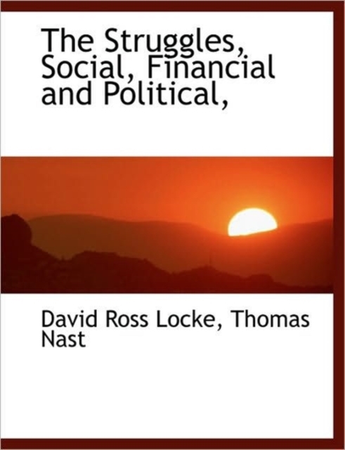 The Struggles, Social, Financial and Political,, Hardback Book