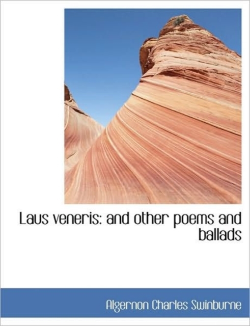 Laus Veneris : And Other Poems and Ballads, Hardback Book