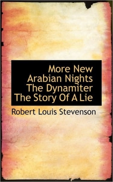 More New Arabian Nights the Dynamiter the Story of a Lie, Paperback / softback Book