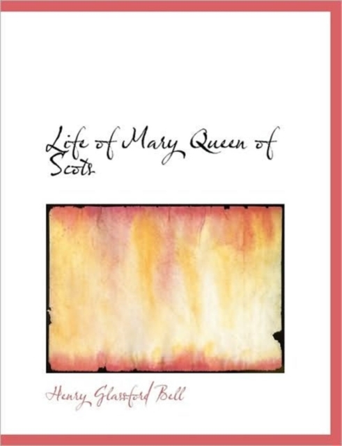Life of Mary Queen of Scots, Hardback Book