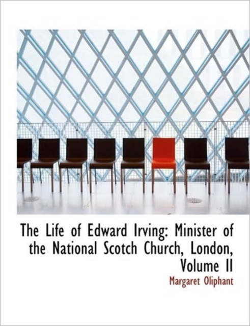 The Life of Edward Irving : Minister of the National Scotch Church, London, Volume II, Paperback / softback Book
