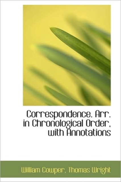 Correspondence. Arr. in Chronological Order, with Annotations, Hardback Book