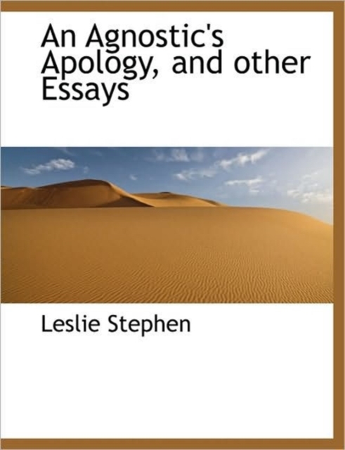 An Agnostic's Apology, and Other Essays, Paperback / softback Book