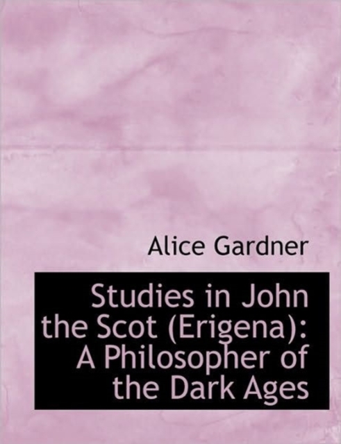 Studies in John the Scot (Erigena) : A Philosopher of the Dark Ages, Hardback Book