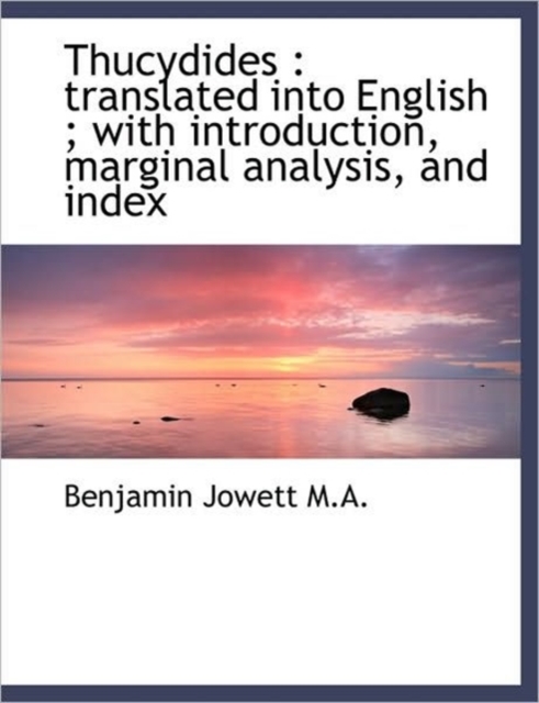 Thucydides : Translated Into English; With Introduction, Marginal Analysis, and Index, Hardback Book