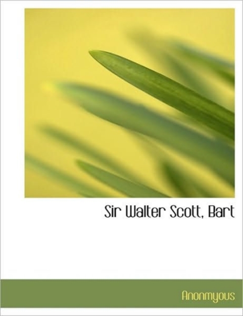 Sir Walter Scott, Bart, Hardback Book