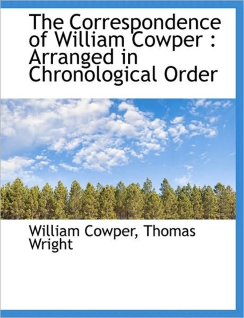 The Correspondence of William Cowper : Arranged in Chronological Order, Hardback Book