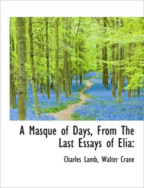 A Masque of Days, from the Last Essays of Elia, Paperback / softback Book