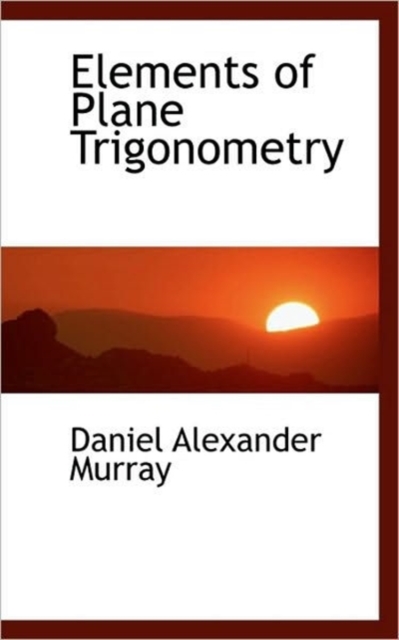 Elements of Plane Trigonometry, Paperback / softback Book
