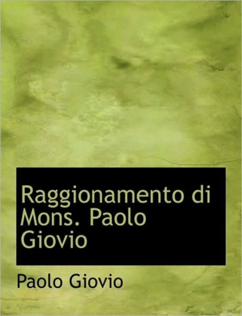 Raggionamento Di Mons. Paolo Giovio, Hardback Book