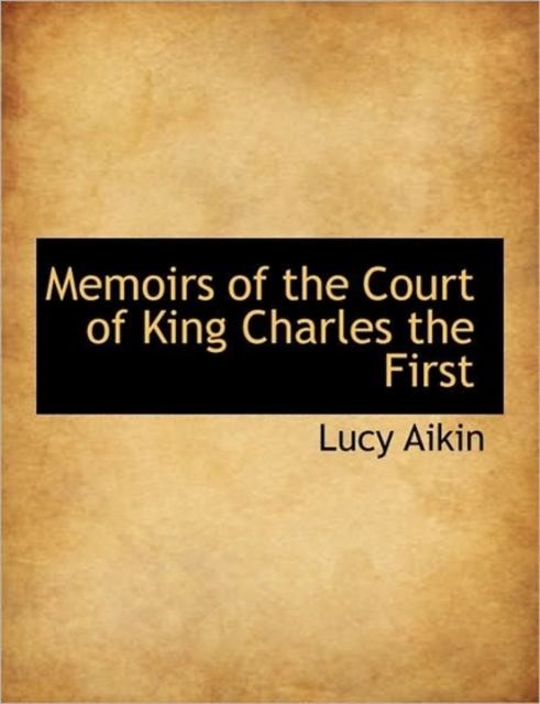 Memoirs of the Court of King Charles the First, Hardback Book