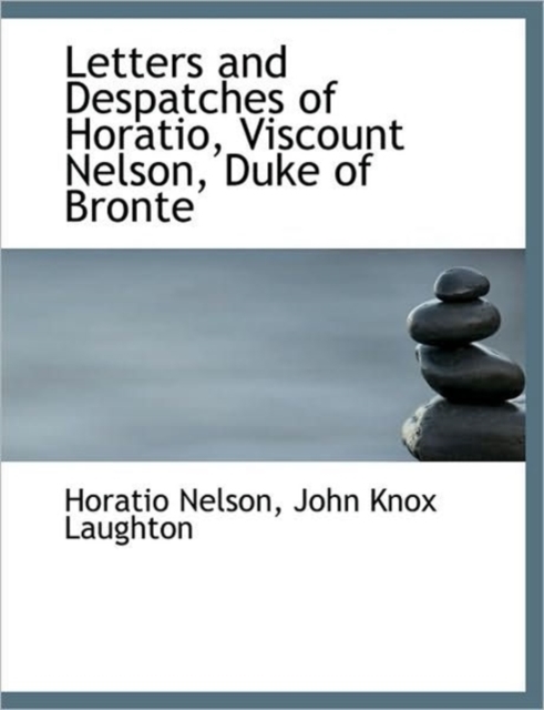 Letters and Despatches of Horatio, Viscount Nelson, Duke of Bronte, Paperback / softback Book