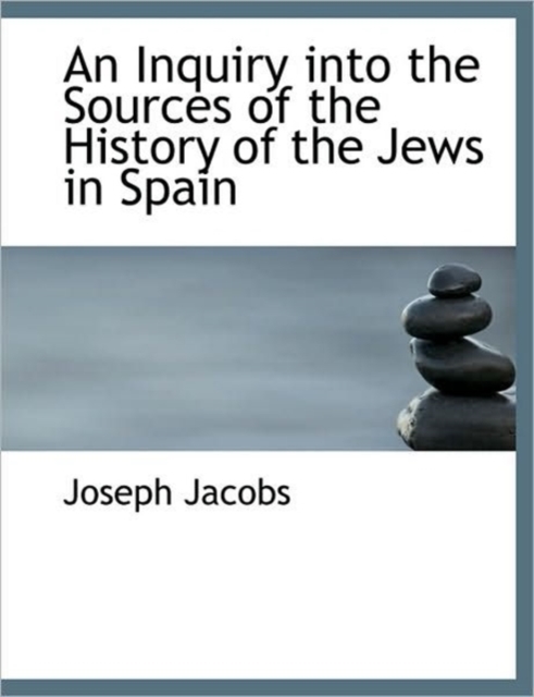 An Inquiry into the Sources of the History of the Jews in Spain, Hardback Book