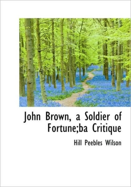 John Brown, a Soldier of Fortune;Ba Critique, Hardback Book