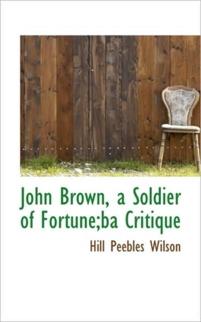John Brown, a Soldier of Fortune;ba Critique, Paperback / softback Book