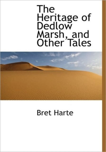 The Heritage of Dedlow Marsh, and Other Tales, Hardback Book