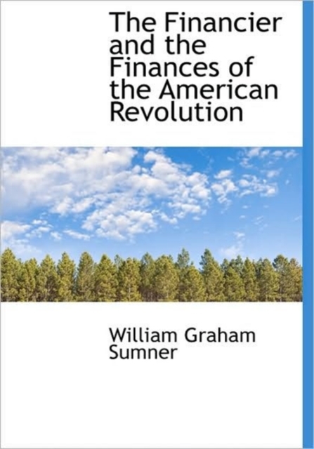 The Financier and the Finances of the American Revolution, Hardback Book