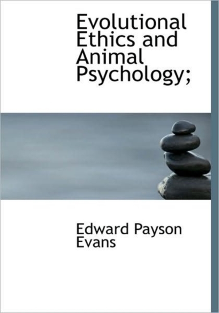 Evolutional Ethics and Animal Psychology;, Hardback Book