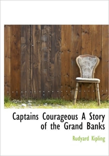 Captains Courageous A Story of the Grand Banks, Hardback Book