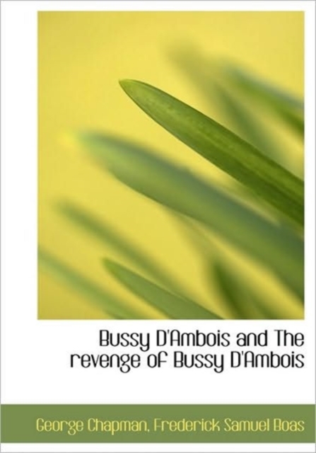 Bussy D'Ambois and the Revenge of Bussy D'Ambois, Hardback Book