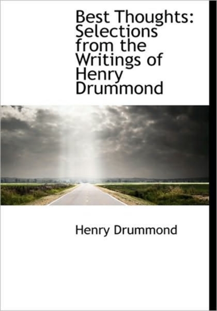 Best Thoughts : Selections from the Writings of Henry Drummond, Hardback Book