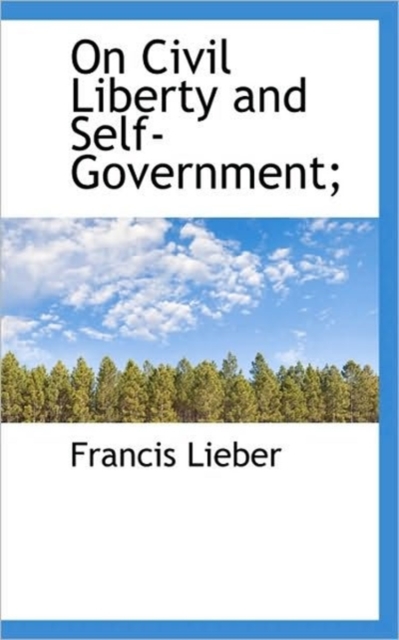 On Civil Liberty and Self-Government;, Paperback / softback Book
