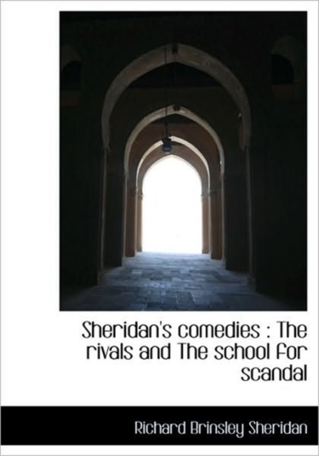 Sheridan's Comedies : The Rivals and The School for Scandal, Hardback Book