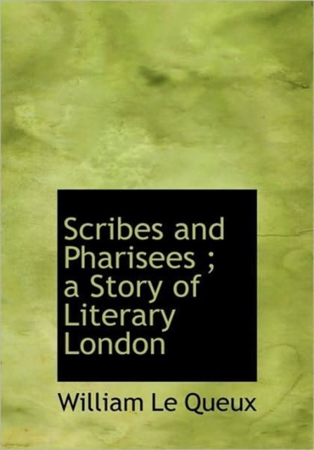 Scribes and Pharisees; a Story of Literary London, Hardback Book