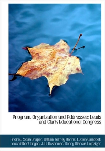 Program, Organization and Addresses : Lewis and Clark Educational Congress, Hardback Book