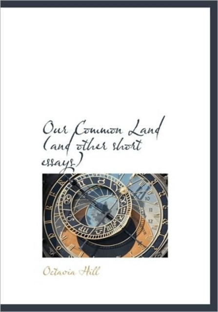Our Common Land (and Other Short Essays), Hardback Book