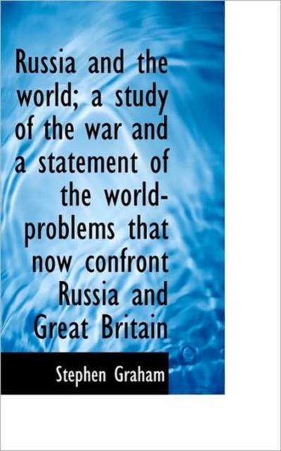 Russia and the World; A Study of the War and a Statement of the World-Problems That Now Confront Rus, Paperback / softback Book