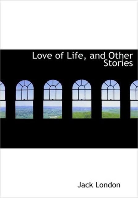Love of Life, and Other Stories, Hardback Book