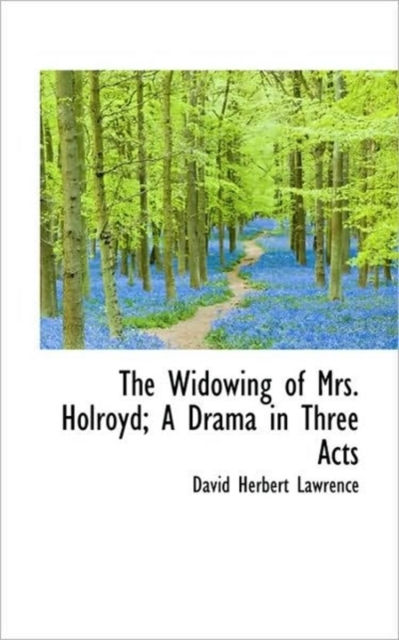 The Widowing of Mrs. Holroyd; A Drama in Three Acts, Paperback / softback Book