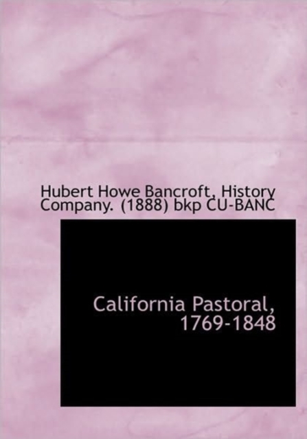 California Pastoral, 1769-1848, Hardback Book
