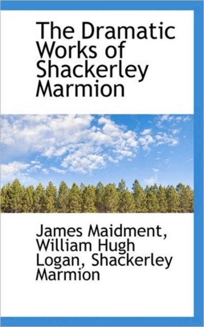 The Dramatic Works of Shackerley Marmion, Paperback / softback Book